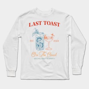 Last Toast On The Coast Bachelorette Party Long Sleeve T-Shirt